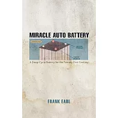 Miracle Auto Battery: A Deep-Cycle Battery for the Twenty-First Century