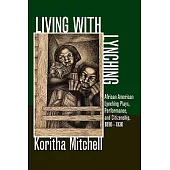 Living with Lynching: Afrincan American Lynching Plays, Performance, and Citizenship, 1890-1930