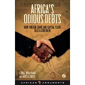 Africa’s Odious Debts: How Foreign Loans and Capital Flight Bled a Continent