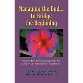 Managing the Endo Bridge the Beginning: Practical Tips and Encouragement for Caregivers of Terminally Ill Loved Ones