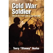 Cold War Soldier: Life on the Front Lines of the Cold War