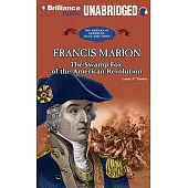 Francis Marion: The Swamp Fox of the American Revolution, Library Edition