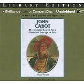 John Cabot: The Ongoing Search for a Westward Passage to Asia, Library Edition