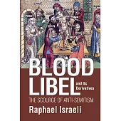 Blood Libel and Its Derivatives: The Scourge of Anti-Semitism