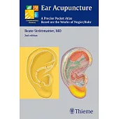 Ear Acupuncture: A Precise Pocket Atlas Based on the Works of Nogier/Bahr