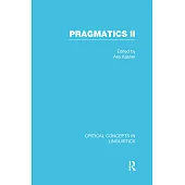 Pragmatics II: Critical Concepts in Linguistics