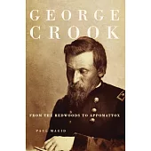 George Crook: From the Redwoods to Appomattox