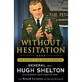 Without Hesitation: The Odyssey of an American Warrior
