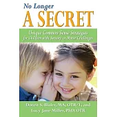 No Longer a Secret: Unique Common Sense Strategies for Children With Sensory or Motor Challenges