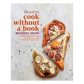 Cook Without a Book Meatless Meals: Recipes and Techniques for Part-Time and Full-Time Vegetarians