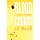 Blood Counts: My Triumphant Battle over Aplastic Anemia