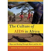 The Culture of AIDS in Africa: Hope and Healing Through Music and the Arts