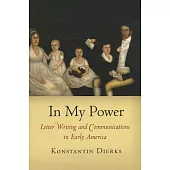 In My Power: Letter Writing and Communications in Early America