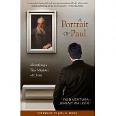 A Portrait of Paul: Identifying a True Minister of Christ