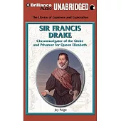 Sir Francis Drake: Circumnavigator of the Globe and Privateer for Queen Elizabeth