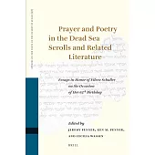 Prayer and Poetry in the Dead Sea Scrolls and Related Literature: Essays in Honor of Eileen Schuller on the Occasion of Her 65th