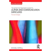 The Effective Teacher’s Guide to Autism and Communication Difficulties: Practical Strategies