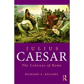 Julius Caesar: The Colossus of Rome