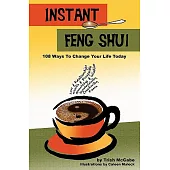 Instant Feng Shui: 108 Ways to Change Your Life Today