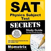Sat Physics Subject Test Secrets Study Guide: Sat Subject Exam Review for the Sat Subject Test