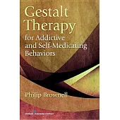Gestalt Therapy for Addictive and Self-Medicating Behaviors