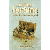 The Hidden Fortune Within the Mind and Beyond