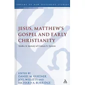 Jesus, Matthew’s Gospel and Early Christianity: Studies in Memory of Graham N. Stanton