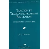 Taxation by Telecommunications Regulation: The Economics of the E-Rate