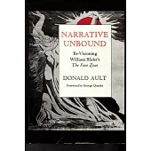 Narrative Unbound: Re-Visioning William Blake’s the Four Zoas