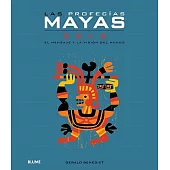 Las profecias mayas 2012 / The Mayan Prophecies for 2012: El mensaje y la vision del mundo / The Message and Vision of the World