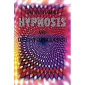 The Truth About Hypnosis and Levels of Consciousness