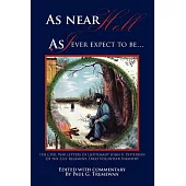 As Near Hell As I Ever Expect to Be: The Civil War Letters of Lieutenant John V. Patterson of the 21st Regiment, Ohio Volunteer