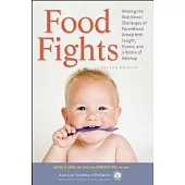 Food Fights: Winning the Nutritional Challenges of Parenthood Armed With Insight, Humor, and a Bottle of Ketchup