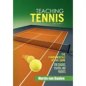 Teaching Tennis: The Fundamentals of the Game for Coaches, Players, and Parents