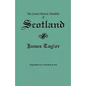 The Great Historic Families of Scotland. Second Edition (Originally Published in 1889 in Two Volumes; Reprinted Here Two Volumes in One)