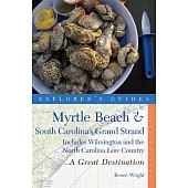 Explorer’s Guide Myrtle Beach & South Carolina’s Grand Strand: A Great Destination: Includes Wilmington and the North Carolina Low Country