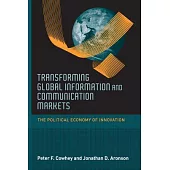 Transforming Global Information and Communication Markets: The Political Economy of Innovation