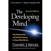 The Developing Mind: How Relationships and the Brain Interact to Shape Who We Are