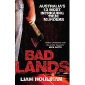 Badlands: Australia’s 13 Most Intriguing True Murders