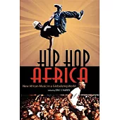 Hip Hop Africa: New African Music in a Globalizing World