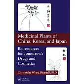 Medicinal Plants of China, Korea, and Japan: Bioresources for Tomorrow’s Drugs and Cosmetics