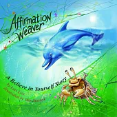 Affirmation Weaver: A Believe in Yourself Story Designed to Help Children Boost Self-esteem While Decreasing Stress and Anxiety