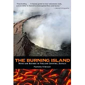 The Burning Island: Myth and History in Volcano Country, Hawai’i