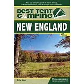 Best Tent Camping: New England: Your Car-Camping Guide to Scenic Beauty, the Sounds of Nature, and an Escape from Civilization