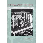 Opera and the City: The Politics of Culture in Beijing, 1770-1900