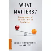 What Matters?: Ethnographies of Value in a Not So Secular Age