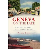 Geneva On The Lake: A History of Ohio’s First Summer Resort