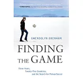 Finding the Game: Three Years, Twenty-Five Countries, and the Search for Pickup Soccer