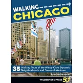 Walking Chicago: 35 Tours of the Windy City’s Dynamic Neighborhoods and Famous Lakeshore