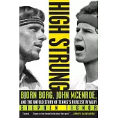High Strung: Bjorn Borg, John Mcenroe, and the Untold Story of Tennis’s Fiercest Rivalry